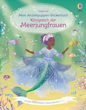 Mein Anziehpuppen-Stickerbuch: Königreich der Meerjungfrauen - Fiona Watt - Bøker - Usborne - 9781789417531 - 3. august 2022