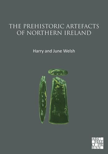 Cover for Welsh, Harry (Queens University Belfast) · The Prehistoric Artefacts of Northern Ireland (Paperback Bog) (2022)