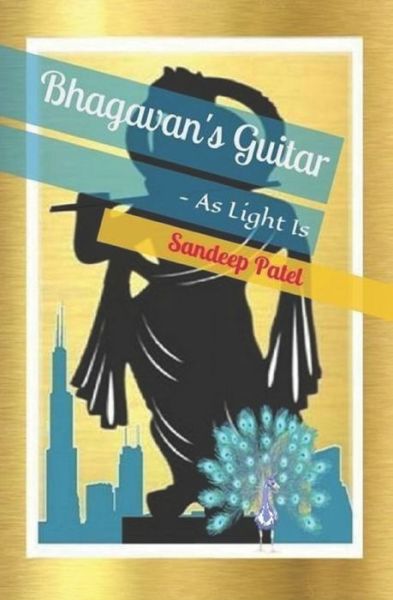 Bhagavan's Guitar - Sandeep Patel - Bücher - Independently Published - 9781793012531 - 4. März 2019