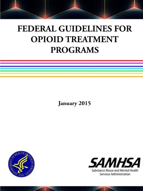 U.S. Department of Health and Human Services · Federal Guidelines for Opioid Treatment Programs (Pocketbok) (2019)