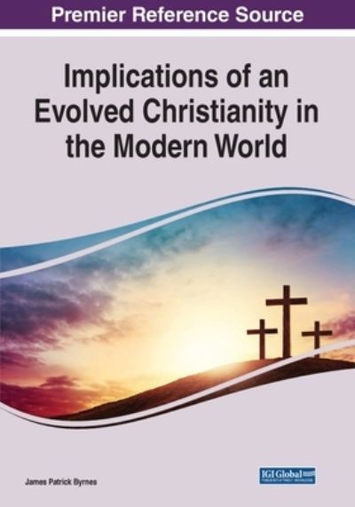 Cover for James Patrick Byrnes · Implications of an Evolved Christianity in the Modern World (Paperback Book) (2020)