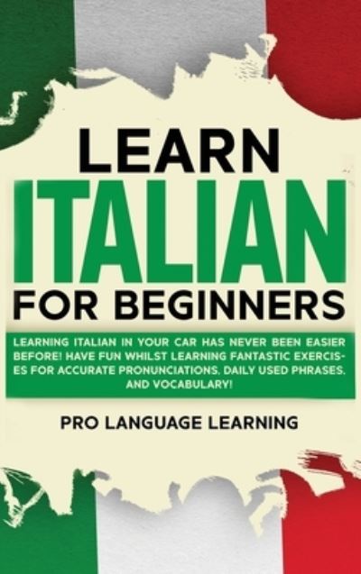 Learn Italian for Beginners - Pro Language Learning - Books - Pro Language Learning - 9781800763531 - January 6, 2021