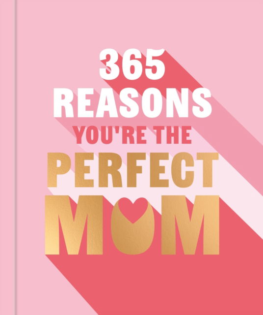 Cover for Michael Powell · 365 Reasons You're the Perfect Mum: A little book of perfect words to let your mum know how much you love them (Gebundenes Buch) (2026)