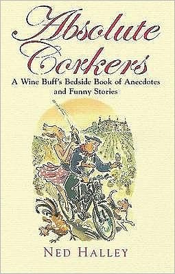 Cover for Ned Halley · Absolute Corkers: A Wine Buff's Bedside Book of Anecdotes and Funny Stories (Paperback Bog) (2009)