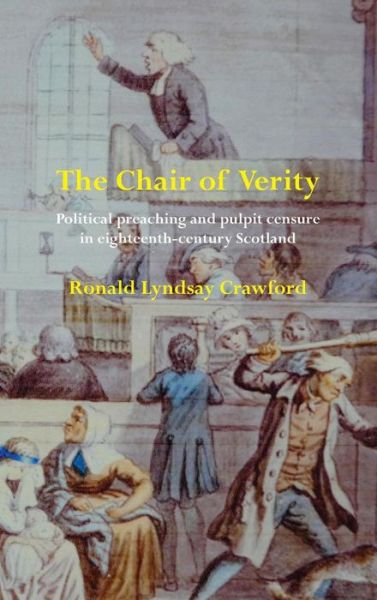 Cover for Ronald Lyndsay Crawford · The Chair of Verity: Political Preaching and Pulpit Censure in Eighteenth-century Scotland - Perspectives: Scottish Studies of the Long Eighteenth-century (Hardcover Book) (2017)