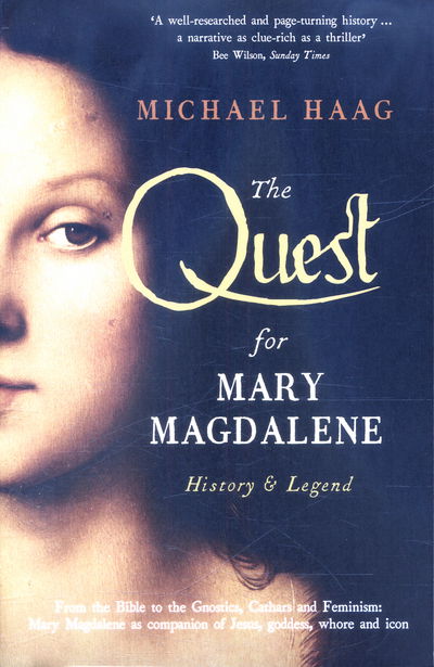 The Quest For Mary Magdalene: History & Legend - Michael Haag - Books - Profile Books Ltd - 9781846684531 - March 16, 2017