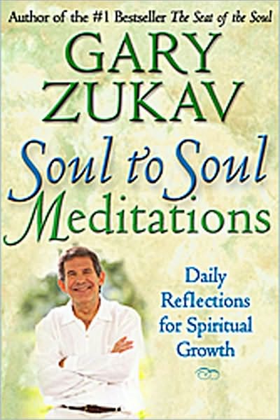 Cover for Gary Zukav · Soul to Soul Meditations: Daily Reflections for Spiritual Growth (Paperback Book) (2008)