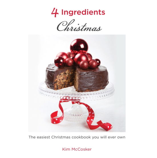 Cover for Kim McCosker · 4 Ingredients: Christmas: The easiest Christmas cookbook you will ever own (Paperback Book) (2011)