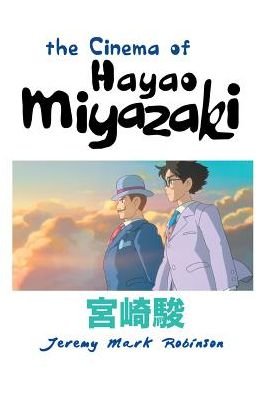 Cover for Jeremy Mark Robinson · The Cinema of Hayao Miyazaki (Pocketbok) (2016)
