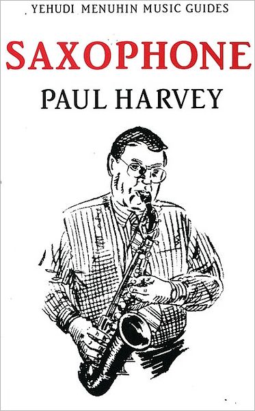 Cover for Paul Harvey · Saxophone - Yehudi Menuhin Music Guides (Paperback Book) (2006)