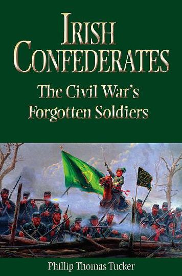 Cover for Phillip Thomas Tucker · Irish Confederates: The Civil War's Forgotten Soldiers (Paperback Book) (2007)