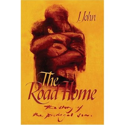 Cover for J John · The Road Home: The Story of the Prodigal Son (Paperback Book) (2005)