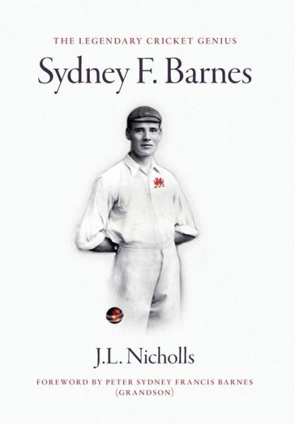 Cover for J L Nicholls · The legendary cricket genius Sydney F. Barnes (Inbunden Bok) (2018)