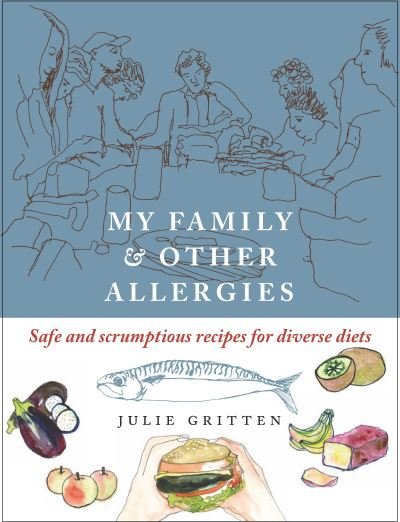 Cover for Julie Gritten · My Family and Other Allergies: Safe and scrumptious recipes for diverse diets (Taschenbuch) (2022)
