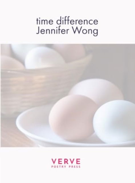 Time Difference - Jennifer Wong - Książki - Verve Poetry Press - 9781913917531 - 12 września 2024