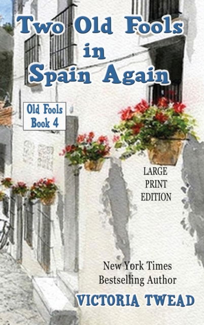 Cover for Victoria Twead · Two Old Fools in Spain Again - LARGE PRINT (Hardcover Book) (2021)