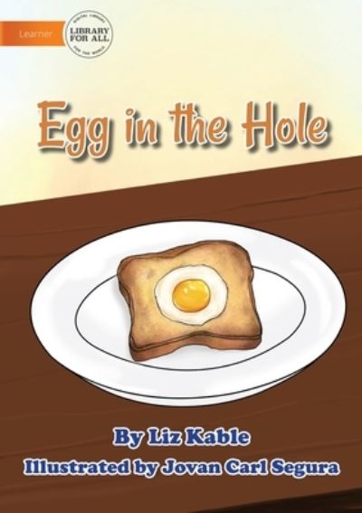 Egg In A Hole - Liz Kable - Książki - Library for All - 9781922687531 - 24 września 2021