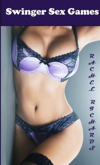 Swinger Sex Games - Rachel Richards - Books - Sliz, John - 9781927679531 - November 10, 2016