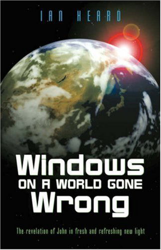 Cover for Ian Heard · Windows on a World Gone Wrong: the Revelation of John in Fresh and Refreshing New Light (Paperback Book) (2001)