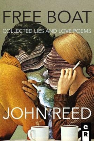 Cover for John Reed · Free Boat: Collected Lies and Love Poems (Taschenbuch) (2016)