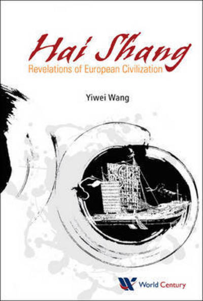 Cover for Wang, Yiwei (Renmin Univ Of China, China) · Hai Shang, Elegy Of The Sea: Revelations Of European Civilization (Hardcover Book) (2015)