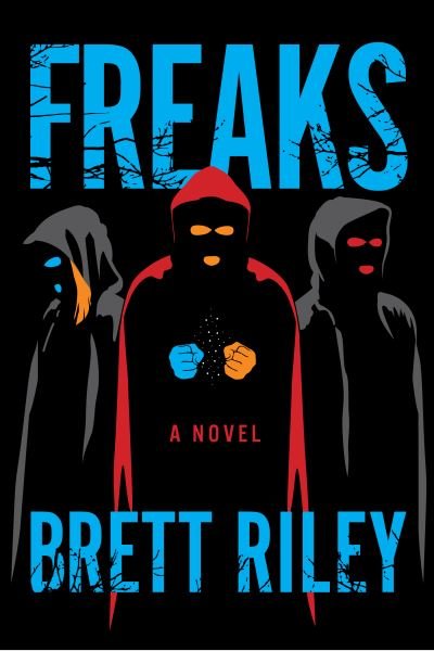 Cover for Brett Riley · Freaks: A Novel - Freaks (Hardcover Book) (2022)