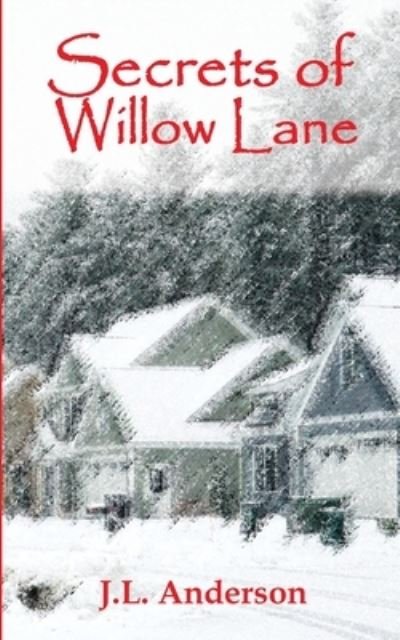 Cover for J L Anderson · Secrets of Willow Lane (Paperback Bog) (2019)