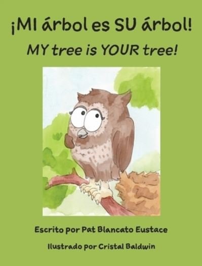 Cover for Pat Blancato Eustace · ¡MI árbol Es SU árbol! MY Tree Is YOUR Tree! (Book) (2021)