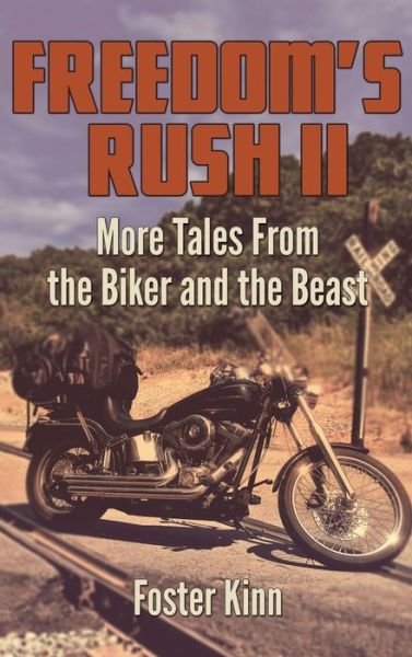Cover for Foster Kinn · Freedom's Rush II: More Tales from the Biker and the Beast - Freedom's Rush (Hardcover Book) (2017)
