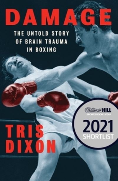 Cover for Tris Dixon · Damage: The Untold Story of Brain Trauma in Boxing (Shortlisted for the William Hill Sports Book of the Year Prize) (Paperback Book) (2022)