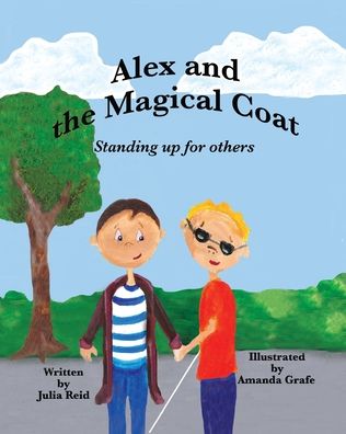 Alex and the Magical Coat: Standing Up For Others - Alex and the Magical Coat - Julia Reid - Książki - Leaning Rock Press LLC - 9781950323531 - 18 czerwca 2021