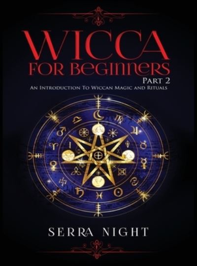 Cover for Serra Night · Wicca For Beginners: Part 2, An Introduction To Wiccan Magic and Rituals (Hardcover Book) (2020)