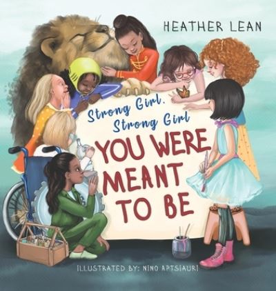 Cover for Heather Lean · Strong Girl, Strong Girl: You Were Meant to Be (Innbunden bok) (2021)