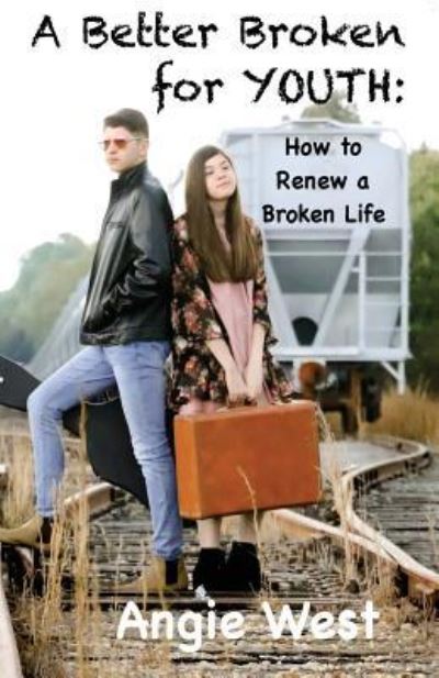 Cover for Angie West · A Better Broken for YOUTH (Paperback Book) (2018)