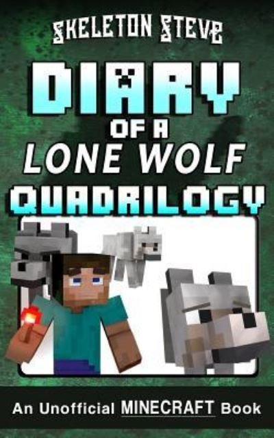 Cover for Skeleton Steve · Diary of a Minecraft Lone Wolf (Dog) Full Quadrilogy (Paperback Bog) (2017)