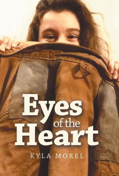 Cover for Kyla Morel · Eyes of the Heart (Hardcover Book) (2019)