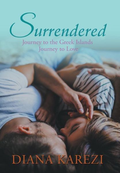 Cover for Diana Karezi · Surrendered: Journey to the Greek Islands Journey to Love (Hardcover Book) (2019)