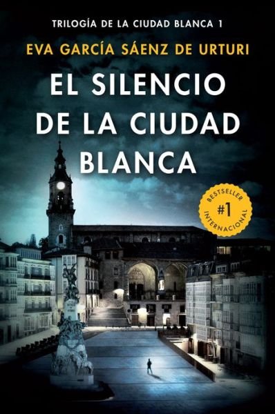 Cover for Eva Garcia Sáenz · El silencio de la ciudad blanca / The Silence of the White City (White City Trilogy. Book 1) (Paperback Book) (2019)