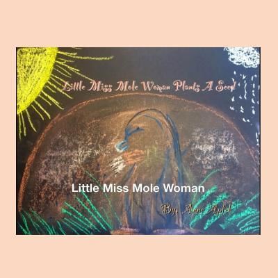 Cover for Anne Elizabeth Apfel · Little Miss Mole Woman (Paperback Book) (2018)