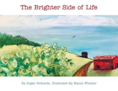 The Brighter Side of Life - Sugar Richards - Books - Ahelia Publishing LLC - 9781988001531 - February 14, 2021