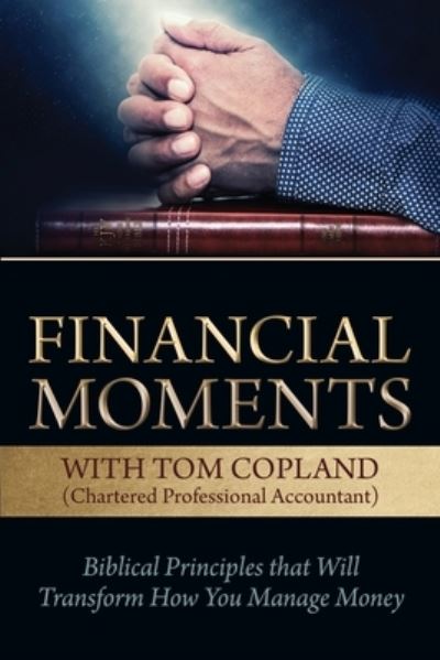 Financial Moments with Tom Copland - Tom Copland - Książki - Castle Quay Books - 9781988928531 - 10 października 2021