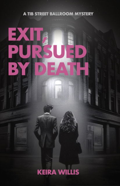 Keira Willis · Exit, Pursued by Death: A Tib Street Ballroom Mystery - Tib Street Ballroom (Paperback Book) (2024)