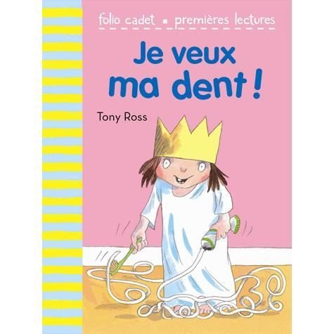 Cover for Tony Ross · Je veux ma dent! (Pocketbok) (2013)