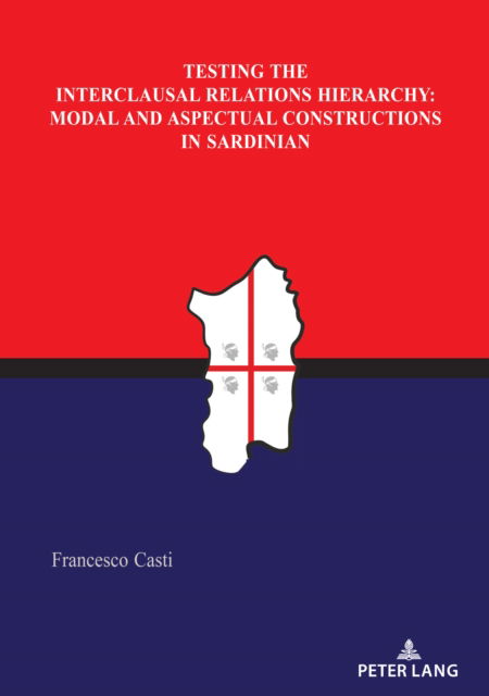 Cover for Francesco Casti · Testing the Interclausal Relations Hierarchy: Modal and Aspectual Constructions in Sardinian (Paperback Book) [New edition] (2021)