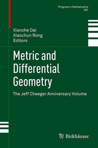 Metric and Differential Geometry: The Jeff Cheeger Anniversary Volume - Progress in Mathematics - Xianzhe Dai - Livros - Springer Basel - 9783034807531 - 17 de julho de 2014