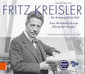 Cover for Fritz Kreisler: Ein Kosmopolit im Exil. Vom Wunderkind zum &quot;Konig der Geiger&quot; (Paperback Bog) (2023)