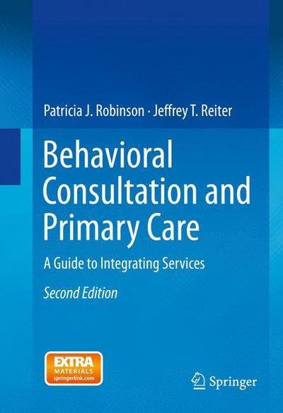 Patricia J. Robinson · Behavioral Consultation and Primary Care: A Guide to Integrating Services (Inbunden Bok) [2nd ed. 2016 edition] (2015)