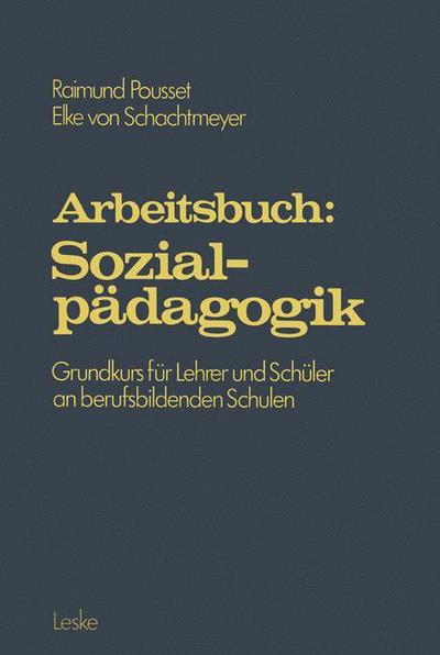 Cover for Raimund Pousset · Arbeitsbuch: Sozialpadagogik: Grundprogramm Fur Lehrer Und Schuler an Berufsbildenden Schulen (Paperback Book) [1981 edition] (2012)