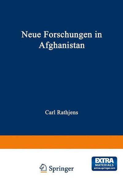 Cover for Carl Rathjens · Neue Forschungen in Afghanistan: Vortrage Auf Der 5. Arbeitstagung Der Arbeitsgemeinschaft Afghanistan in Mannheim 1.-3. Februar 1979 - Schriften Des Deutschen Orient - Instituts (Paperback Book) [Softcover Reprint of the Original 1st 1981 edition] (2013)