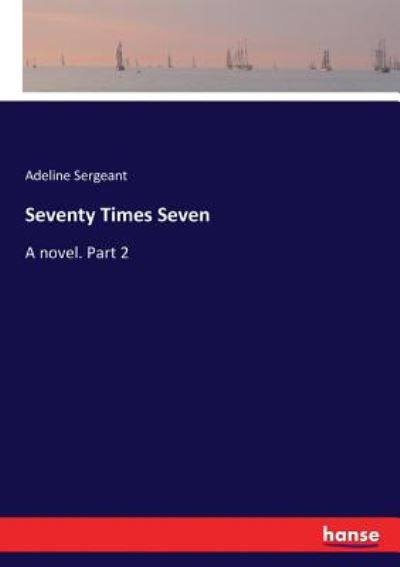 Seventy Times Seven - Sergeant - Kirjat -  - 9783337045531 - perjantai 5. toukokuuta 2017